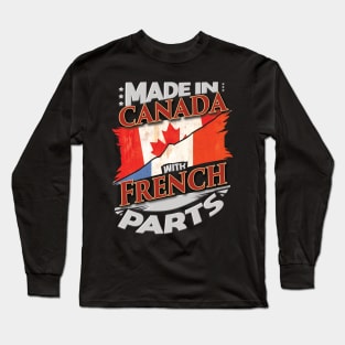 Made In Canada With French Parts - Gift for French From France Long Sleeve T-Shirt